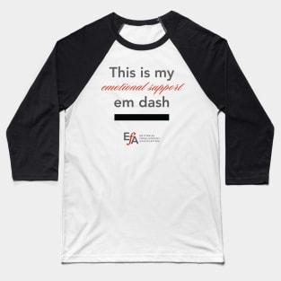 Emotional Support Em Dash Baseball T-Shirt